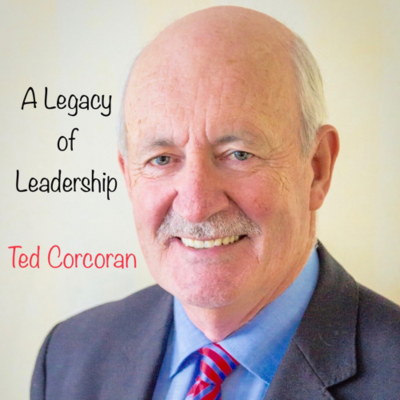 episode A Legacy of Leadership. A conversation with Ted Corcoran. artwork