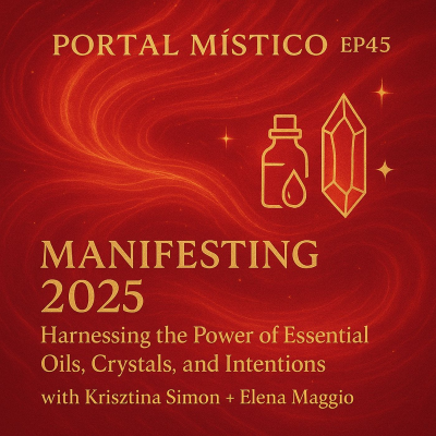 episode Manifesting 2025: Harnessing the Power of Essential Oils, Crystals, and Intentions artwork
