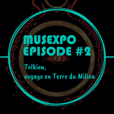 episode CT_Musexpo #2 : Tolkien, voyage en Terre du Milieu artwork