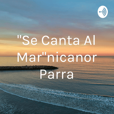 "Se Canta Al Mar"nicanor Parra