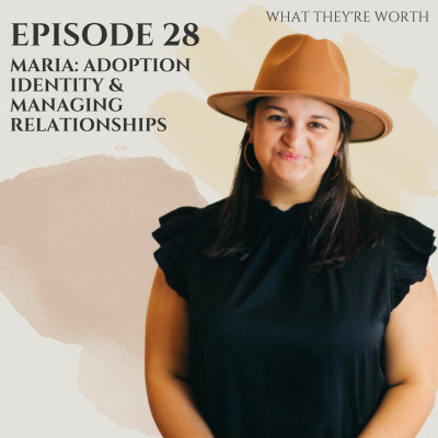 episode Episode 28- Maria: Adoption Identity & Managing Relationships artwork