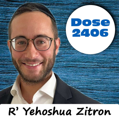 episode Daily Dose #2,406: You Never Know - R' Yehoshua Zitron artwork