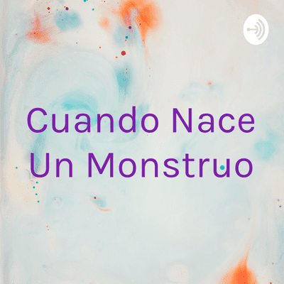 episode Cuando nace un monstruo artwork