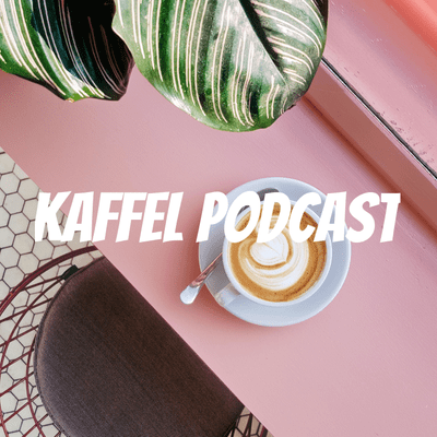 Kaffel Podcast