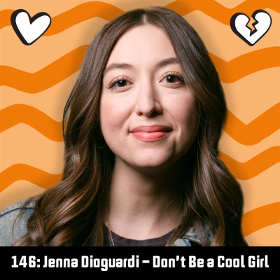 episode #146: Jenna Dioguardi - Don't Be a Cool Girl artwork