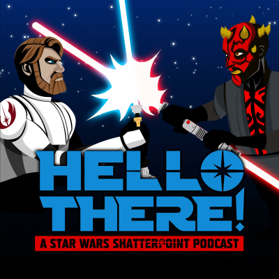 Kansikuva näyttelystä Hello There! A Star Wars Shatterpoint Podcast