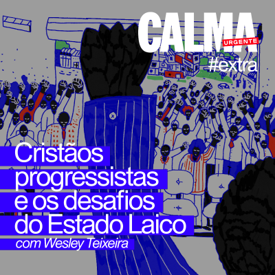 episode Cristãos progressistas e os desafios do Estado laico // com Wesley Teixeira artwork