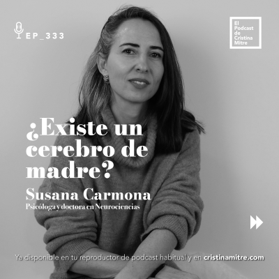 episode ¿Existe un cerebro de madre? Susana Carmona. Episodio 333 artwork