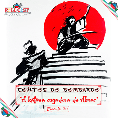 episode Contos Do Bombardo - A Katana Sugadora de Almas - Parte 4 artwork