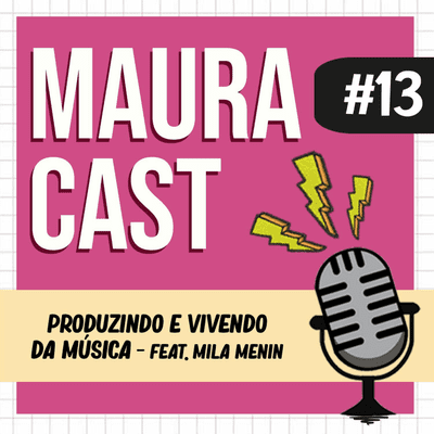 episode #13 Produzindo e Vivendo da Música - Feat. Mila Menin artwork