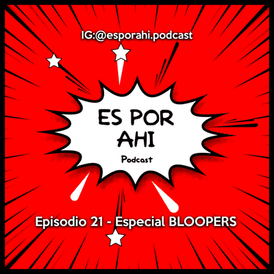 episode 21 - Especial Bloopers artwork