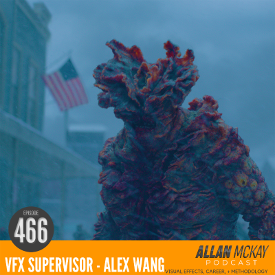episode 466 - Alex Wang, VFX Supervisor - The Last of Us - Season 2 artwork