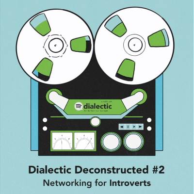 episode Dialectic Deconstructed #2: Networking for Introverts artwork