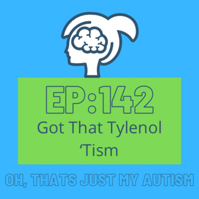 episode Ep. 142: Got That Tylenol 'Tism artwork
