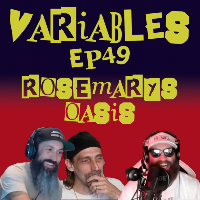 episode VARIABLES Podcast Ep. 49 - Rosemary's Oasis artwork