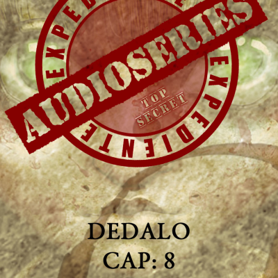 episode Expediente Audioseries - DEDALO (Capitulo final + invitados) artwork