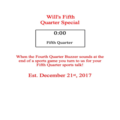 Will's Fifth Quarter Special