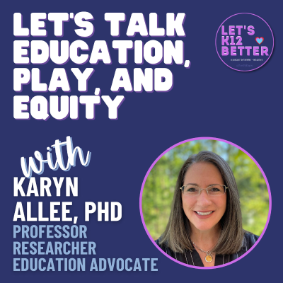 episode Let's Talk About Education, Play, and Equity with Karyn Allee, PhD artwork
