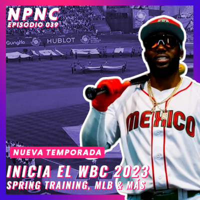 episode Episodio 39 - ¡NUEVA TEMPORADA! Arranca el Clásico Mundial de Beisbol, noticias de MLB & más artwork