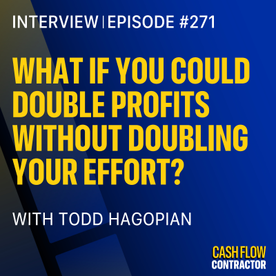 episode 271 - What If You Could Double Profits Without Doubling Your Effort? with Todd Hagopian artwork