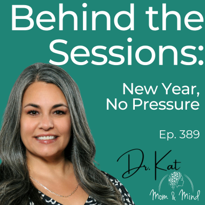 episode 389: Behind The Sessions: New Year, No Pressure with Dr. Kat artwork