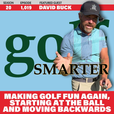 episode Making Golf Fun Again Starting at the Ball Moving Backwards with David Buck artwork