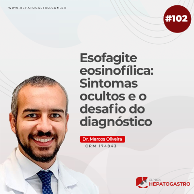 episode #102 - Esofagite eosinofílica: Sintomas ocultos e o desafio do diagnóstico artwork