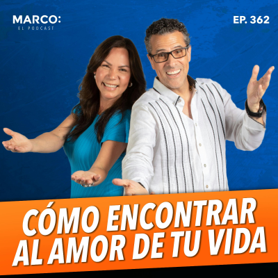 episode 362 - Cómo encontrar al amor de tu vida - Marco Antonio Regil y Belkis Carrillo artwork