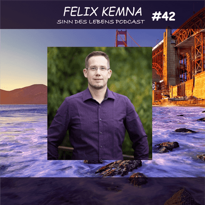 episode #42 Lebst du deine Einzigartigkeit? - Interview mit Felix Kemna | Sinn des
Lebens Podcast artwork