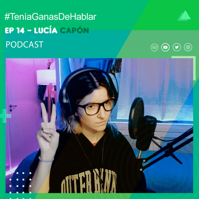 episode Armando la comunidad audiovisual en Twitch Con Lucía Capón | #TeniaGanasDeHablar - Podcast EP #14 artwork