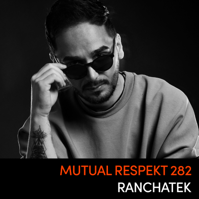 episode Mutual Respekt 282 with Ranchatek artwork