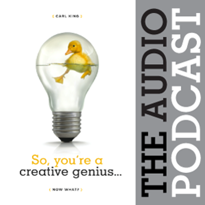 So, You're A Creative Genius... Now What?