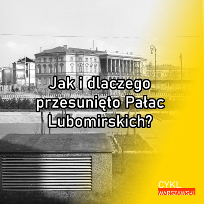 episode Jak i dlaczego przesunięto Pałac Lubomirskich? artwork