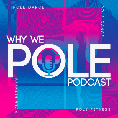 Why We Pole | Pole Dance Podcast