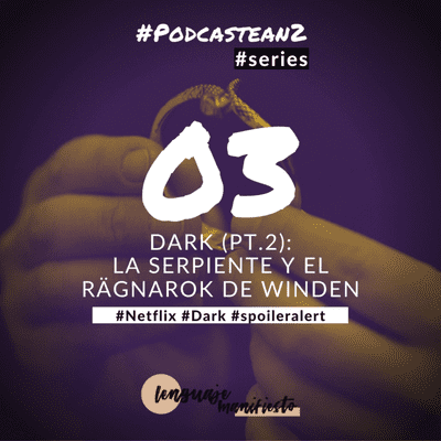 episode Episodio #3 - Dark (pt. 2): la serpiente y el Rägnarok de Winden artwork