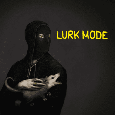 Lurk Mode