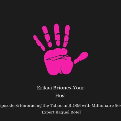 episode Episode 8: Embracing the Taboo in BDSM with Millionaire Sex Expert Raquel Botelho artwork