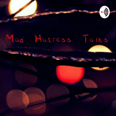 Mad Hatress Talks