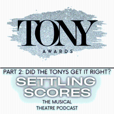 episode Tony Awards Special, Part 2: Did The Tonys Get It Right?—Best Score Winners 2000-2024 artwork