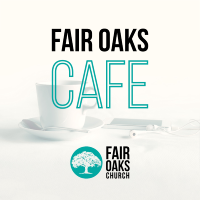 Fair Oaks Café Podcast