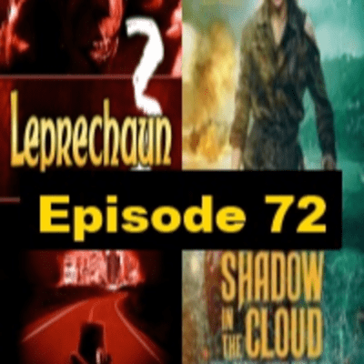 episode Episode 72: Leprechaun 3/Shadow in the Cloud artwork