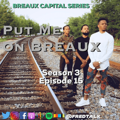 episode BREAUX Capital Series: Put Me On BREAUX!! artwork