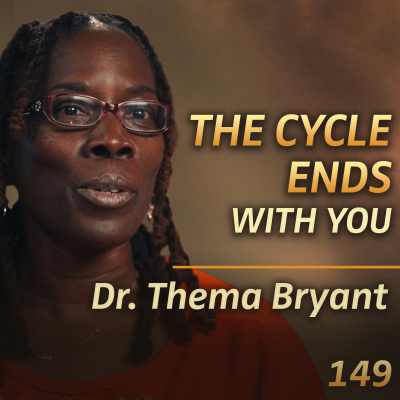 episode E149 - Dr. Thema Bryant: Becoming Whole: The Truth About Trauma, Boundaries, and Self-Discovery artwork