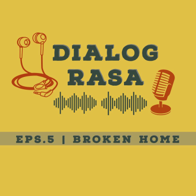 episode DIALOG RASA EPS.5 | Broken Home artwork