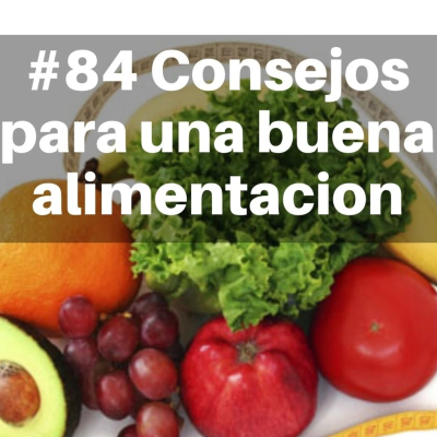 episode #84 Consejos para una buena alimentación artwork