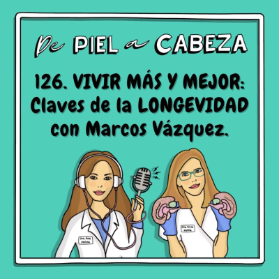 episode 126. VIVIR MÁS Y MEJOR: Claves de la LONGEVIDAD con Marcos Vázquez. artwork
