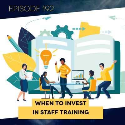 episode Ep. 192: When to Invest in Staff Training artwork