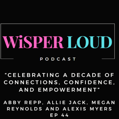 episode Celebrating a Decade of Connections, Confidence, and Empowerment Featuring Abby Repp, Allie Jack, Megan Reynolds and Alexis Myers artwork