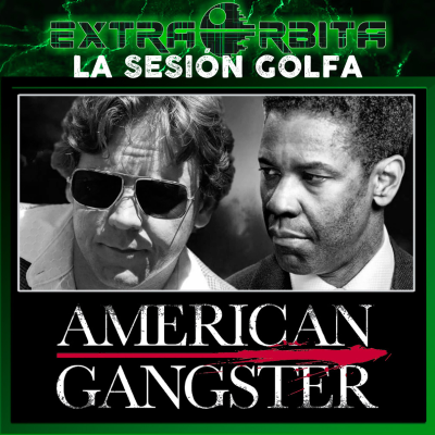 episode AMERICAN GANGSTER – La Sesión Golfa de EXTRA-ÓRBITA - Episodio exclusivo para mecenas artwork