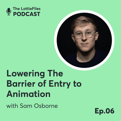 episode #6 - Lowering the Barrier of Entry to Animation with Sam Osborne artwork